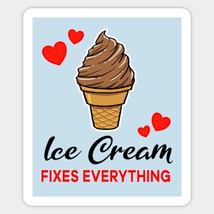 Chocolate Ice Cream fixes everything Sticker